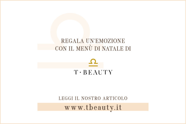 Regala un’emozione con i Menù di Natale di T•Beauty